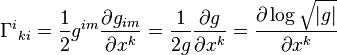 \Gamma^i{}_{ki}=\frac{1}{2} g^{im}\frac{\partial g_{im}}{\partial x^k}=\frac{1}{2g} \frac{\partial g}{\partial x^k} = \frac{\partial \log \sqrt{|g|}}{\partial x^k} \ 