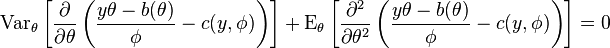 \operatorname{Var}_\theta\left[\frac{\partial}{\partial \theta}\left(\frac{y\theta - b(\theta)}{\phi} - c(y,\phi)\right)\right]+\operatorname{E}_\theta\left[\frac{\partial^2}{\partial \theta^2}\left(\frac{y\theta - b(\theta)}{\phi} - c(y,\phi)\right)\right] = 0
