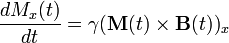 \frac {d M_x(t)} {d t} = \gamma ( \bold {M} (t) \times \bold {B} (t)  ) _x