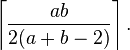 \left \lceil \frac{ab}{2(a+b-2)} \right \rceil.