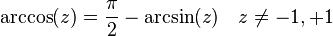 \arccos(z) = \frac{\mathrm{\pi}}{2} - \arcsin(z) \quad z \neq -1, +1 \,