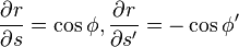   \frac{\partial r} {\partial s} = \cos\phi,  \frac{\partial r} {\partial s'} = -\cos\phi'    