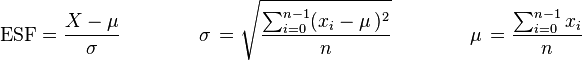 \text{ESF} = \frac{X - \mu}{\sigma} \qquad \qquad \sigma\, = \sqrt{\frac{\sum_{i=0}^{n-1} (x_i-\mu\,)^2}{n}} \qquad \qquad \mu\, = \frac{\sum_{i=0}^{n-1} x_i}{n} 