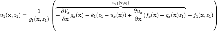 u_1(\mathbf{x},z_1) = \frac{1}{ g_1(\mathbf{x},z_1) } \left( \overbrace{-\frac{\partial V_x}{\partial \mathbf{x}}g_x(\mathbf{x})-k_1(z_1-u_x(\mathbf{x})) + \frac{\partial u_x}{\partial \mathbf{x}}(f_x(\mathbf{x})+g_x(\mathbf{x})z_1)}^{u_{a1}(\mathbf{x},z_1)} \, - \, f_1(\mathbf{x}, z_1) \right)