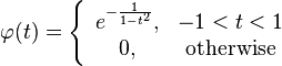 \varphi(t) = \left\{\begin{array}{cc}e^{-\frac{1}{1-t^2}},&-1<t<1\\0,&\text{otherwise}\end{array}\right.