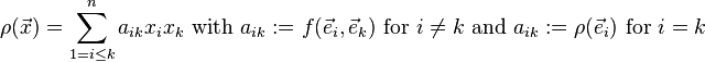  
\rho(\vec x)=\sum_{1=i\le k}^{n} a_{ik}x_ix_k\text{ with }a_{ik}:= f(\vec e_i,\vec e_k)\text{ for }i\ne k\text{ and }a_{ik}:= \rho(\vec e_i)\text{ for }i=k