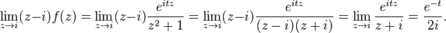 \lim_{z\to i}(z-i)f(z)=\lim_{z\to i}(z-i){e^{itz} \over z^2+1}=\lim_{z\to i}(z-i){e^{itz} \over (z-i)(z+i)}=\lim_{z\to i}{e^{itz} \over z+i}={e^{-t}\over 2i}.