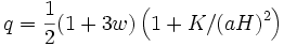 q=\frac{1}{2}(1+3w)\left(1+K/(aH)^2\right)