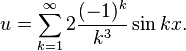 u=\sum_{k=1}^{\infty}2\frac{(-1)^k}{k^3}\sin kx.