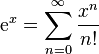 \mathrm{e}^x = \sum_{n=0}^{\infty} \frac{x^n}{n!}