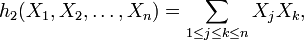  h_2 (X_1, X_2, \dots,X_n) = \sum_{1 \leq j \leq k \leq n} X_j X_k,