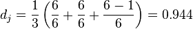 d_j = \frac{1}{3}\left(\frac{6}{6} + \frac{6}{6} + \frac{6-1}{6}\right) = 0.944