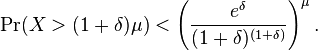 \Pr ( X > (1+\delta)\mu) < \left(\frac{e^\delta}{(1+\delta)^{(1+\delta)}}\right)^\mu.