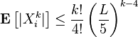  \mathbf{E} \left[|X_i^k|\right ] \leq \frac{k!}{4!} \left(\frac{L}{5}\right)^{k-4}