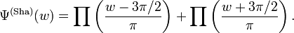  \Psi^{(\operatorname{Sha}) }(w) = \prod \left( \frac {w- 3 \pi /2} {\pi}\right)+\prod \left( \frac {w+ 3 \pi /2} {\pi}\right). 