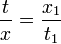 \frac t x = \frac{x_1} {t_1}