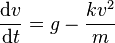 \frac{\mathrm{d}v}{\mathrm{d}t}=g-\frac{kv^2}{m}