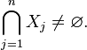 \bigcap_{j=1}^n X_j\ne\varnothing.