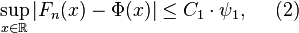 \sup_{x\in\mathbb R}\left|F_n(x) - \Phi(x)\right| \le C_1\cdot\psi_1,\ \ \ \ (2)