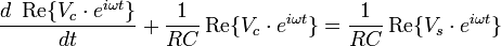 \frac{d\ \operatorname{Re} \{V_c \cdot e^{i\omega t}\}}{dt} + \frac{1}{RC}\operatorname{Re} \{V_c \cdot e^{i\omega t}\} = \frac{1}{RC}\operatorname{Re} \{V_s \cdot e^{i\omega t}\}