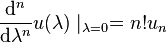 \frac{\mathrm{d}^{n}}{\mathrm{d}\lambda^{n}} u(\lambda)\mid_{\lambda=0} = n! u_{n}