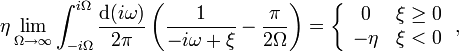 \eta \lim_{\Omega\rightarrow\infty}
\int_{-i\Omega}^{i\Omega}\frac{\mathrm{d}(i\omega)}{2\pi} \left(\frac{1}{-i\omega+\xi}-\frac{\pi}{2\Omega}\right)
=\left\{ 
\begin{array}{cc}
 0 & \xi\geq0 \\
 -\eta & \xi<0
\end{array}
\right.,
