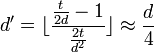  d' = \lfloor\frac{\frac{t}{2d} - 1}{\frac{2t}{d^2}}\rfloor \approx \frac{d}{4} 