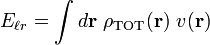 
E_{\ell r} = \int d\mathbf{r} \ \rho_\text{TOT}(\mathbf{r}) \ v(\mathbf{r}) 
