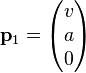  \mathbf p_1=\begin{pmatrix}v\\ a  \\0\end{pmatrix}