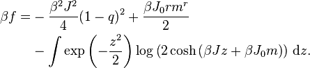 
\begin{align}
\beta f = &- \dfrac{\beta^2 J^2}{4}(1-q)^2 + \dfrac{\beta J_0 r m^r}{2} \\
&- \int \exp\left(-\frac{z^2}{2}\right)\log \left(2\cosh\left(\beta J z + \beta J_{0}m\right)\right) \, \mathrm{d}z.
\end{align}
