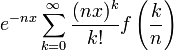 e^{-nx}\sum_{k=0}^\infty{\frac{(nx)^k}{k!}f\left(\frac{k}{n}\right)}