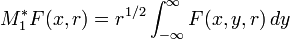  M_1^* F(x,r)=r^{1/2} \int_{-\infty}^\infty F(x,y,r)\, dy