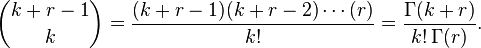 
   \binom{k+r-1}{k} = \frac{(k+r-1)(k+r-2)\dotsm(r)}{k!} = \frac{\Gamma(k+r)}{k!\,\Gamma(r)}.
  