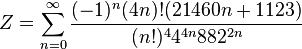 Z=\sum_{n=0}^{\infty } \frac{(-1)^n(4n)!(21460n+1123)}{(n!)^44^{4n}882^{2n}}\!