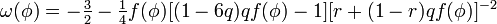 \omega(\phi)=-\textstyle\frac{3}{2}-\textstyle\frac{1}{4}f(\phi)[(1-6q)qf(\phi)-1] [r+(1-r)qf(\phi)]^{-2}\;