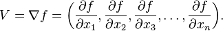 V = \nabla f = \bigg(\frac{\partial f}{\partial x_1}, \frac{\partial f}{\partial x_2}, \frac{\partial f}{\partial x_3}, \dots ,\frac{\partial f}{\partial x_n}\bigg).