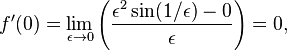 f'(0)=\lim_{\epsilon\to0}\left(\frac{\epsilon^2\sin(1/\epsilon)-0}{\epsilon}\right)=0,