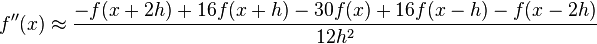  
  f''(x)     \approx \frac{-f(x+2 h)+16 f(x+h)-30 f(x) + 16 f(x-h) - f(x-2h)}{12 h^2}
 