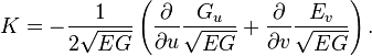 K = -\frac{1}{2\sqrt{EG}}\left(\frac{\partial}{\partial u}\frac{G_u}{\sqrt{EG}} + \frac{\partial}{\partial v}\frac{E_v}{\sqrt{EG}}\right).