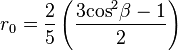 {r_0} = {2 \over 5}\left( {{{3{{\cos }^2}\beta  - 1} \over 2}} \right)