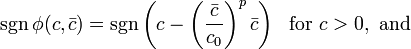 \,\sgn\phi(c,\bar{c}) = \sgn\left(c-\left(\frac{\bar{c}}{c_0}\right)^p\bar{c}\right) ~~ \textrm{for} ~ c>0, ~ \textrm{and}