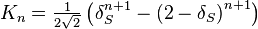  \!\ K_n = \tfrac{1}{2\sqrt{2}} \left(\delta_S^{n+1} - {(2-\delta_S)}^{n+1}\right) 