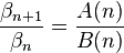 \frac{\beta_{n+1}}{\beta_n} = \frac{A(n)}{B(n)}