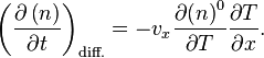 {\left(\frac{\partial \left(n\right)}{\partial t}\right)}_\text{diff.}=-{v}_{x}\frac{\partial {\left(n\right)}^{0}}{\partial T}\frac{\partial T}{\partial x}\text{.}