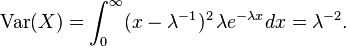  \operatorname{Var}(X) = \int_0^\infty (x - \lambda^{-1})^2 \, \lambda e^{-\lambda x} dx = \lambda^{-2}.\,