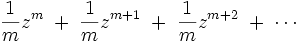 
\frac{1}{m} z^m \; + \;
\frac{1}{m} z^{m+1} \; + \;
\frac{1}{m} z^{m+2} \; + \; \cdots
