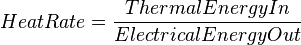 Heat Rate = \frac{Thermal Energy In}{Electrical Energy Out}