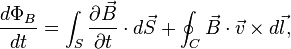 {d\Phi_B \over dt} = \int_S {\partial \vec{B} \over \partial t} \cdot d\vec{S} + \oint_C \vec{B} \cdot \vec{v} \times d \vec{l},