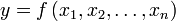 y=f\left(x_1 ,x_2 ,\ldots,x_n \right)