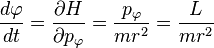 
\frac{d\varphi}{dt} = \frac{\partial H}{\partial p_{\varphi}} = \frac{p_{\varphi}}{mr^{2}} = \frac{L}{mr^{2}} 
